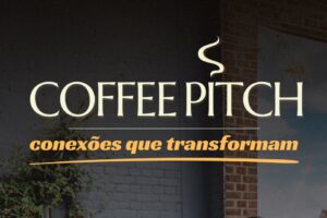 Coffee Pitch Networking e troca de experiências para empreendedores